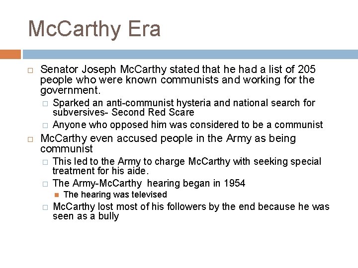 Mc. Carthy Era Senator Joseph Mc. Carthy stated that he had a list of