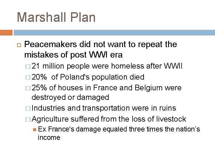 Marshall Plan Peacemakers did not want to repeat the mistakes of post WWI era