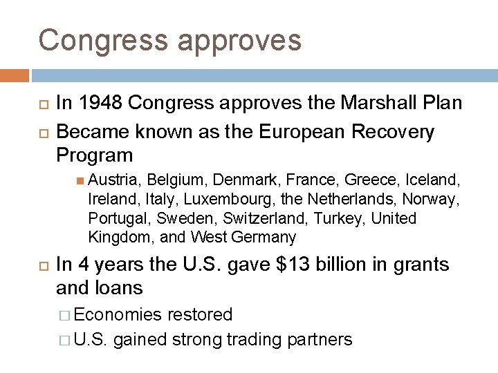 Congress approves In 1948 Congress approves the Marshall Plan Became known as the European