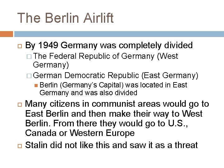 The Berlin Airlift By 1949 Germany was completely divided � The Federal Republic of