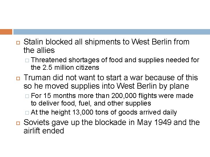  Stalin blocked all shipments to West Berlin from the allies � Threatened shortages