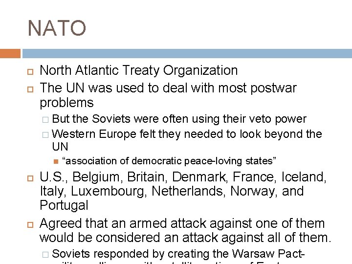 NATO North Atlantic Treaty Organization The UN was used to deal with most postwar