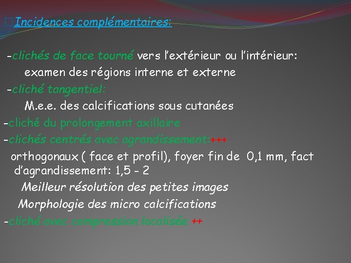 �Incidences complémentaires: -clichés de face tourné vers l’extérieur ou l’intérieur: examen des régions interne