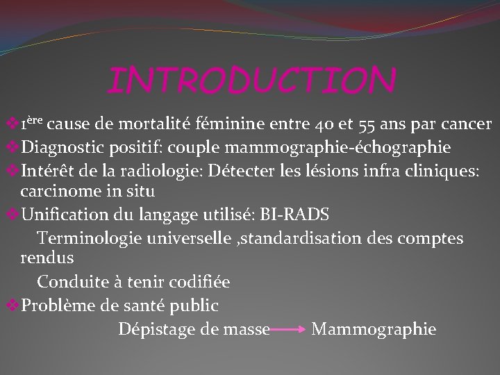 INTRODUCTION v 1ère cause de mortalité féminine entre 40 et 55 ans par cancer