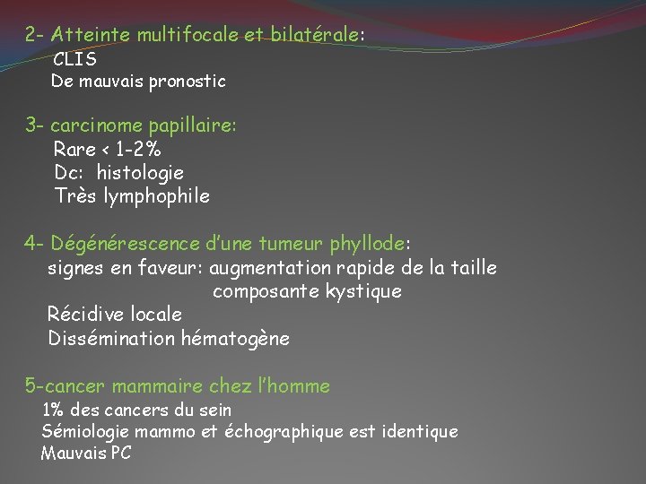 2 - Atteinte multifocale et bilatérale: CLIS De mauvais pronostic 3 - carcinome papillaire:
