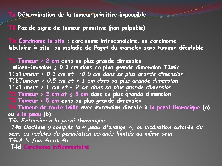 Tx Détermination de la tumeur primitive impossible T 0 Pas de signe de tumeur