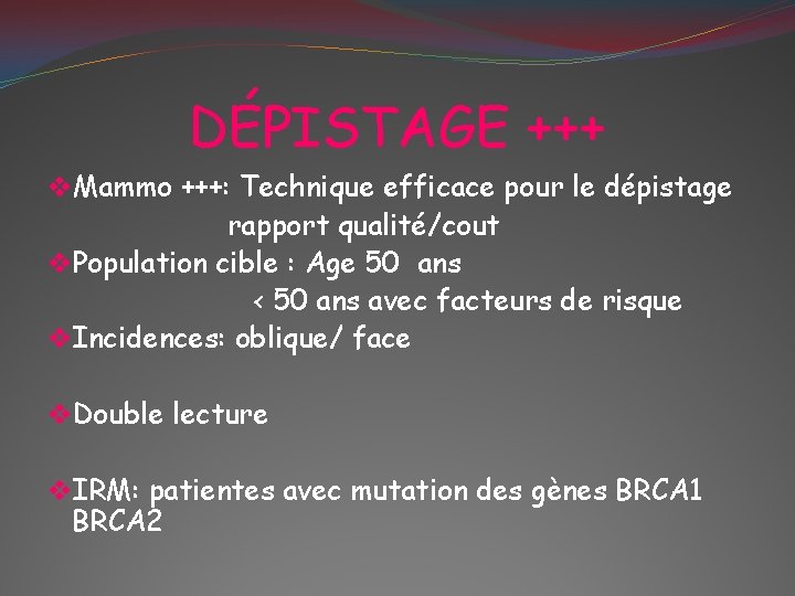 DÉPISTAGE +++ v. Mammo +++: Technique efficace pour le dépistage rapport qualité/cout v. Population
