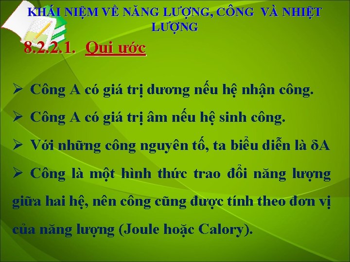 KHÁI NIỆM VỀ NĂNG LƯỢNG, CÔNG VÀ NHIỆT LƯỢNG 8. 2. 2. 1. Qui