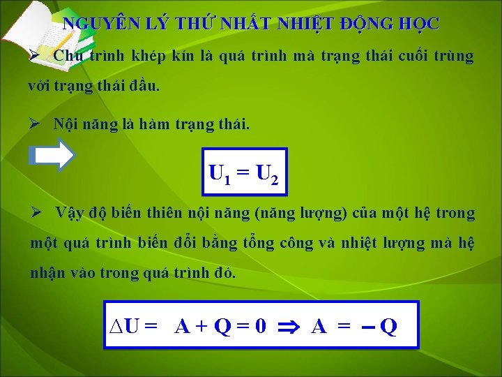 NGUYÊN LÝ THỨ NHẤT NHIỆT ĐỘNG HỌC Ø Chu trình khép kín là quá