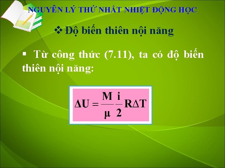 NGUYÊN LÝ THỨ NHẤT NHIỆT ĐỘNG HỌC v Độ biến thiên nội năng §