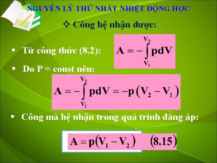NGUYÊN LÝ THỨ NHẤT NHIỆT ĐỘNG HỌC v Công hệ nhận được: § Từ