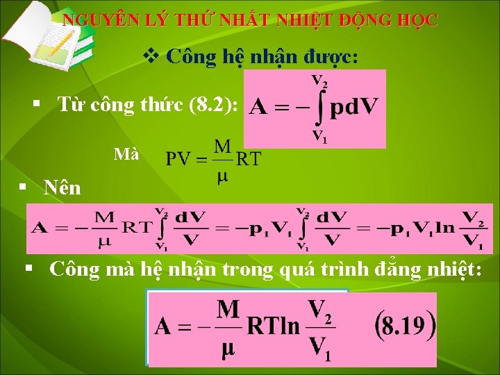 NGUYÊN LÝ THỨ NHẤT NHIỆT ĐỘNG HỌC v Công hệ nhận được: § Từ