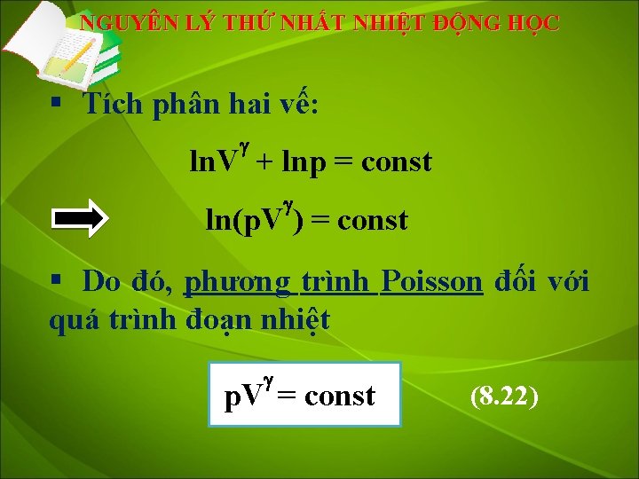 NGUYÊN LÝ THỨ NHẤT NHIỆT ĐỘNG HỌC § Tích phân hai vế: ln. V