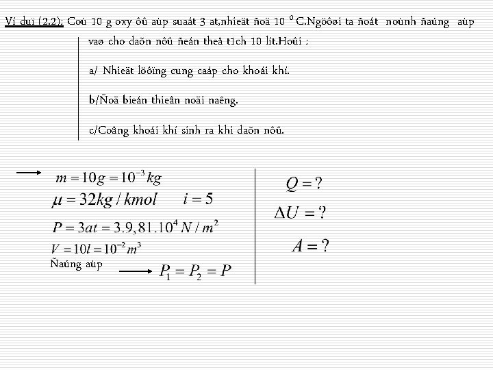 Ví duï (2. 2): Coù 10 g oxy ôû aùp suaát 3 at, nhieät