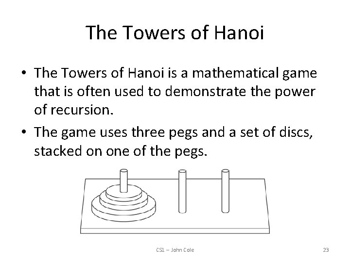 The Towers of Hanoi • The Towers of Hanoi is a mathematical game that
