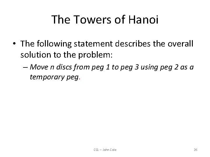 The Towers of Hanoi • The following statement describes the overall solution to the