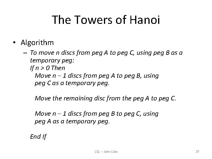 The Towers of Hanoi • Algorithm – To move n discs from peg A