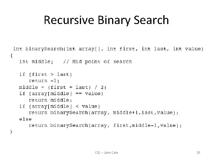 Recursive Binary Search CS 1 -- John Cole 29 