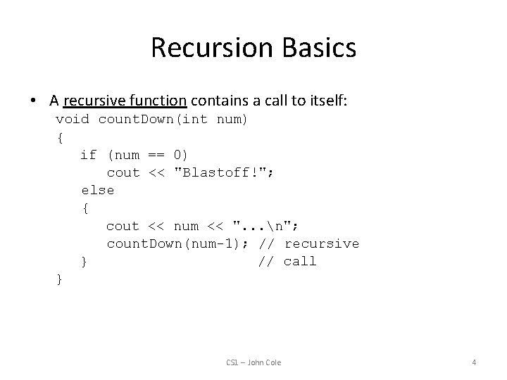 Recursion Basics • A recursive function contains a call to itself: void count. Down(int