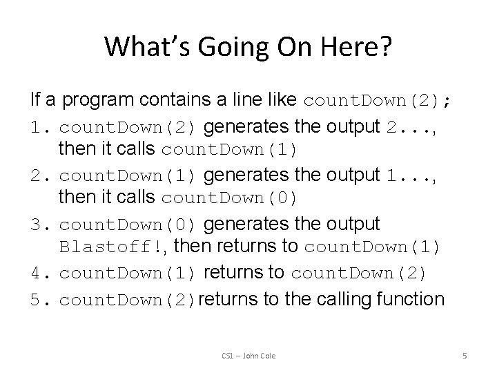 What’s Going On Here? If a program contains a line like count. Down(2); 1.