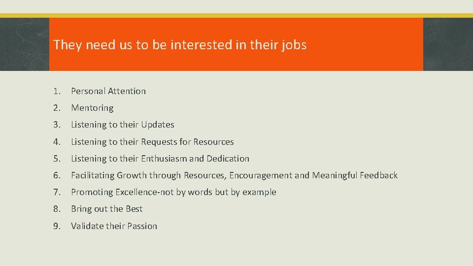 They need us to be interested in their jobs 1. Personal Attention 2. Mentoring
