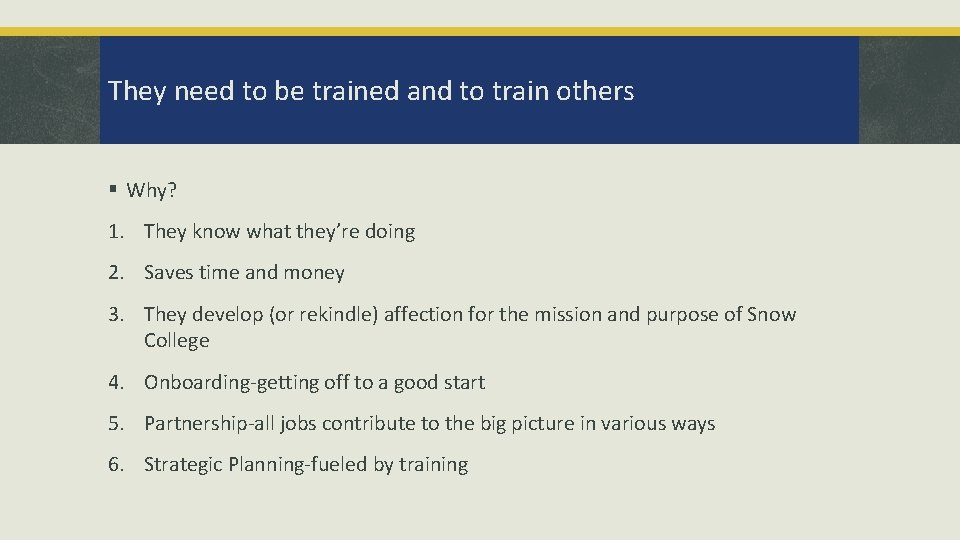 They need to be trained and to train others § Why? 1. They know