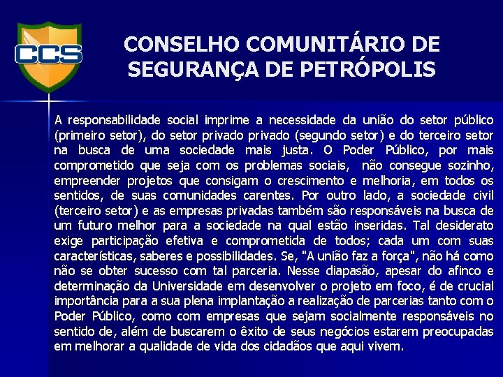 CONSELHO COMUNITÁRIO DE SEGURANÇA DE PETRÓPOLIS A responsabilidade social imprime a necessidade da união
