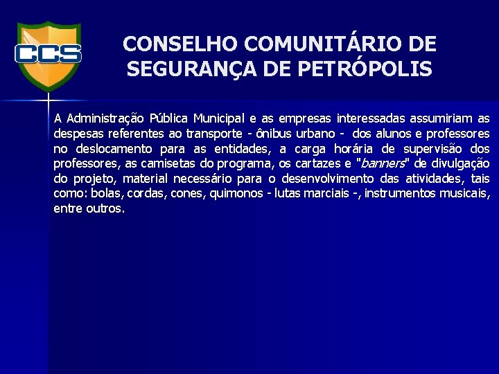 CONSELHO COMUNITÁRIO DE SEGURANÇA DE PETRÓPOLIS A Administração Pública Municipal e as empresas interessadas