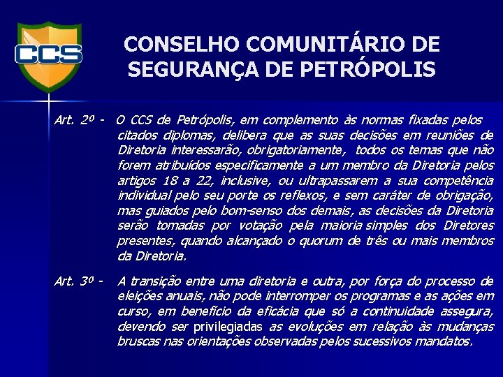 CONSELHO COMUNITÁRIO DE SEGURANÇA DE PETRÓPOLIS Art. 2º - O CCS de Petrópolis, em