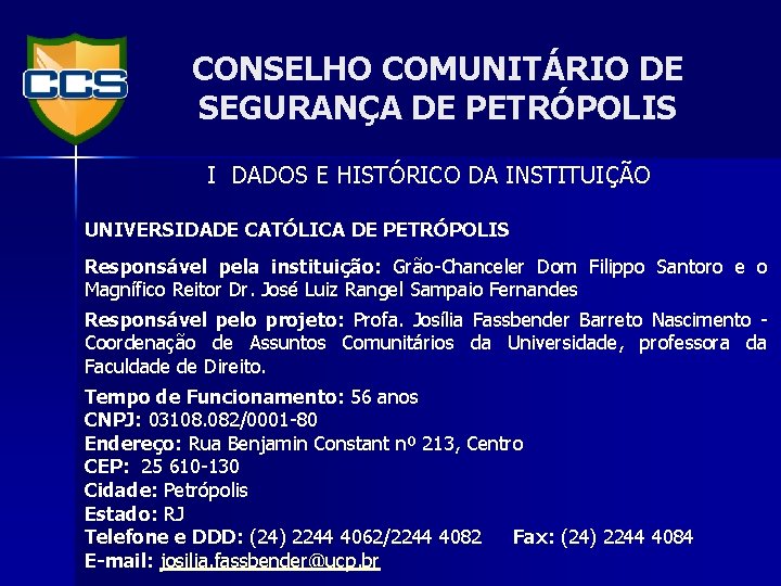 CONSELHO COMUNITÁRIO DE SEGURANÇA DE PETRÓPOLIS I DADOS E HISTÓRICO DA INSTITUIÇÃO UNIVERSIDADE CATÓLICA