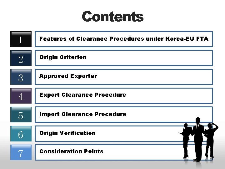 Contents 1 Features of Clearance Procedures under Korea-EU FTA 2 Origin Criterion 3 Approved