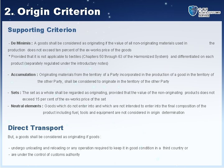 2. Origin Criterion Supporting Criterion - De Minimis : A goods shall be considered