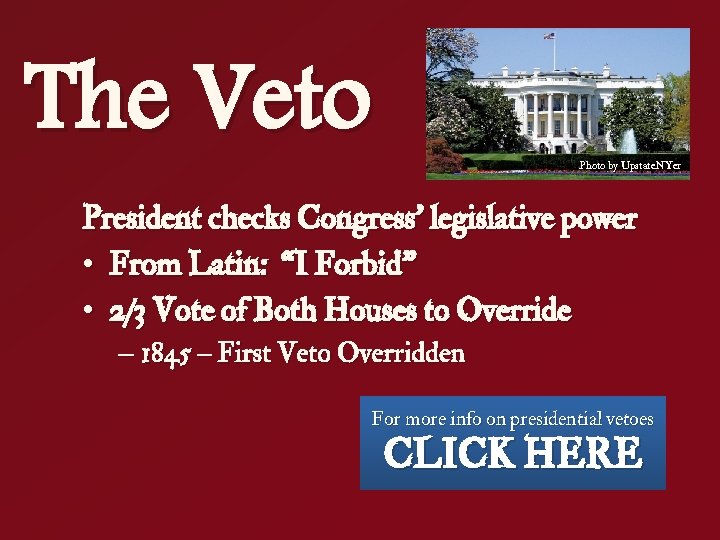 The Veto Photo by Upstate. NYer President checks Congress’ legislative power • From Latin: