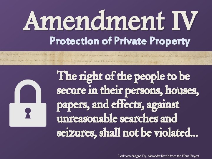 Amendment IV Protection of Private Property The right of the people to be secure