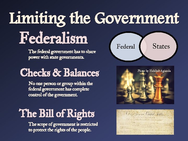 Limiting the Government Federalism States The federal government has to share power with state