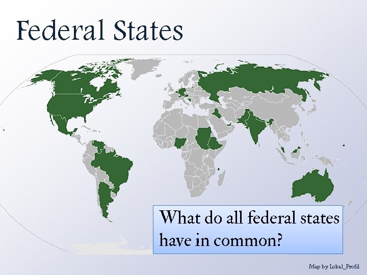Federal States What do all federal states have in common? Map by Lokal_Profil 