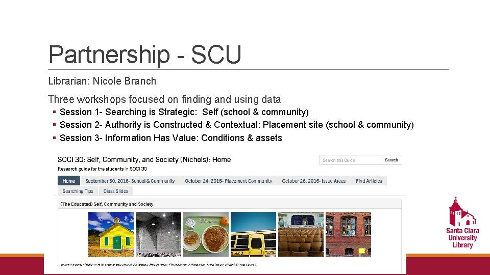 Partnership - SCU Librarian: Nicole Branch Three workshops focused on finding and using data