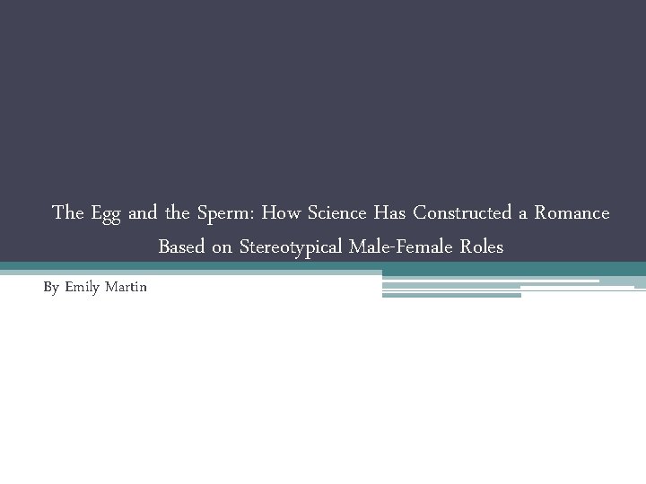 The Egg and the Sperm: How Science Has Constructed a Romance Based on Stereotypical