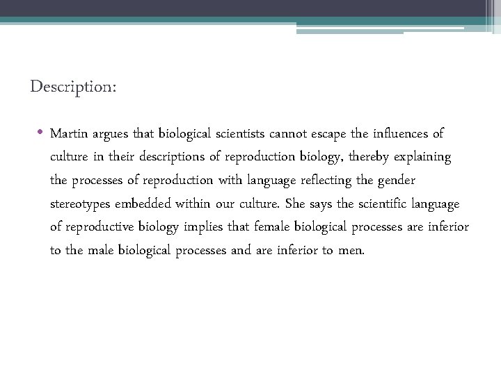 Description: • Martin argues that biological scientists cannot escape the influences of culture in