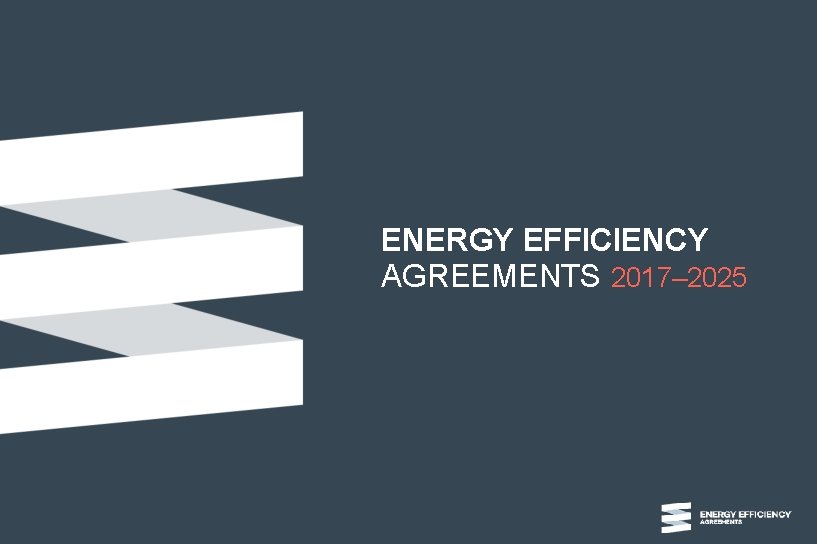 ENERGY EFFICIENCY AGREEMENTS 2017– 2025 