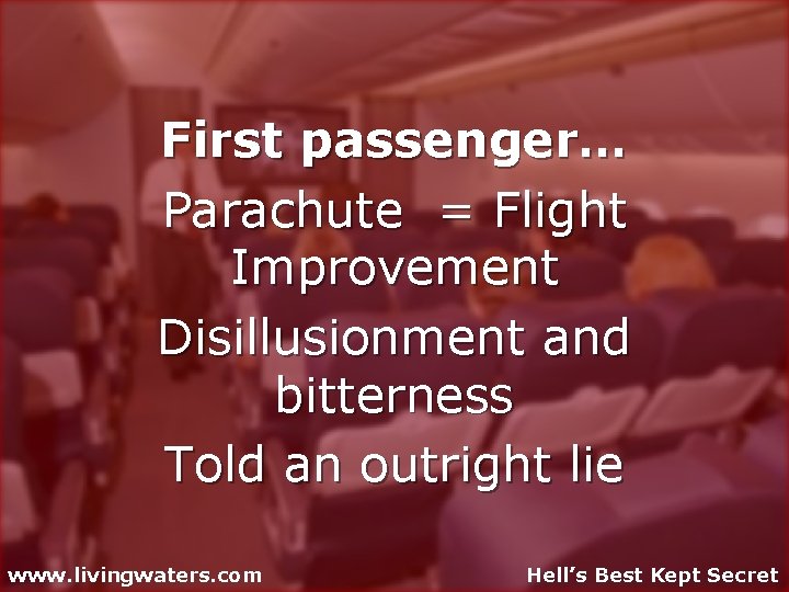 First passenger… Parachute = Flight Improvement Disillusionment and bitterness Told an outright lie www.