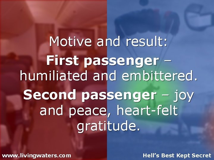 Motive and result: First passenger – humiliated and embittered. Second passenger – joy and