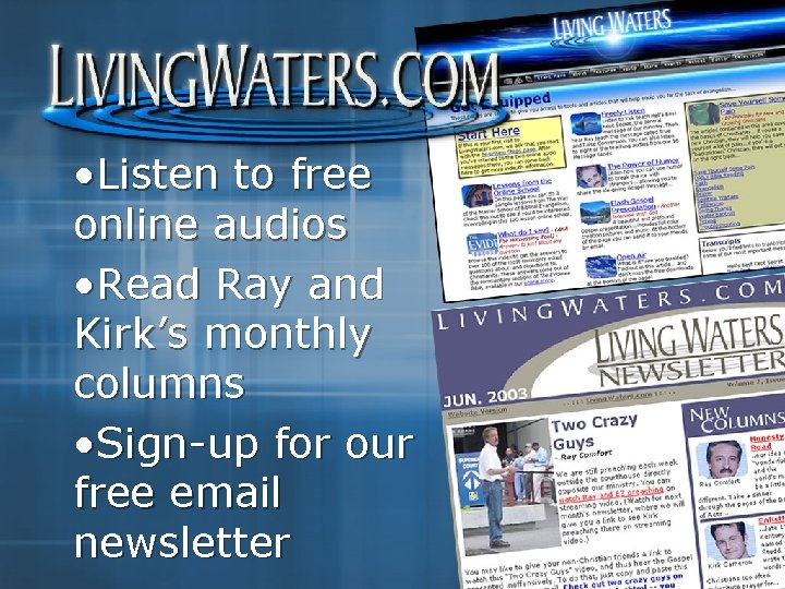  • Listen to free online audios • Read Ray and Kirk’s monthly columns