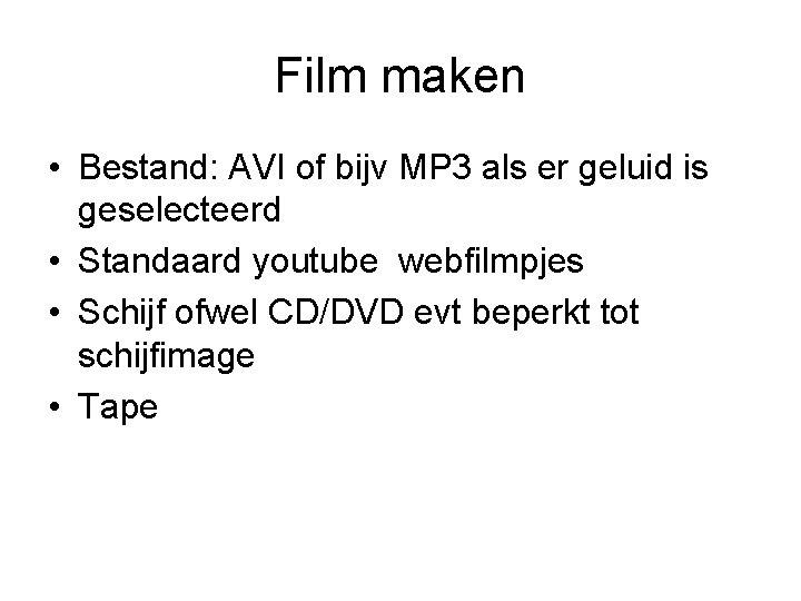 Film maken • Bestand: AVI of bijv MP 3 als er geluid is geselecteerd
