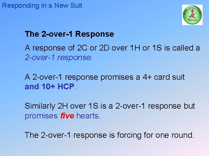Responding in a New Suit The 2 -over-1 Response A response of 2 C