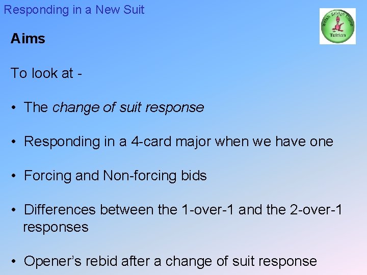 Responding in a New Suit Aims To look at - • The change of