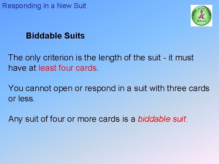 Responding in a New Suit Biddable Suits The only criterion is the length of