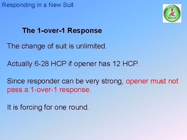 Responding in a New Suit The 1 -over-1 Response The change of suit is