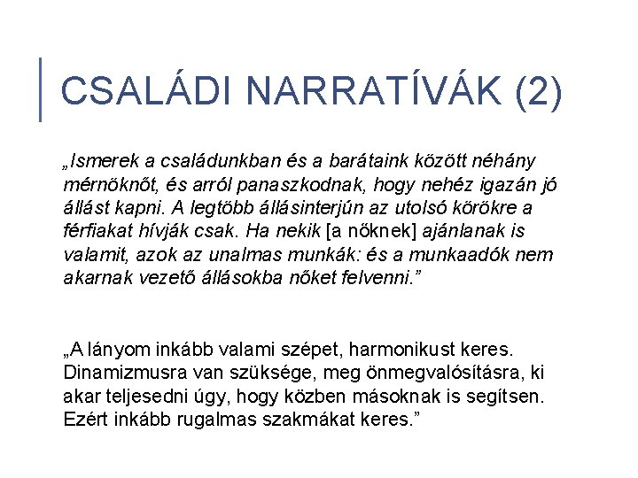 CSALÁDI NARRATÍVÁK (2) „Ismerek a családunkban és a barátaink között néhány mérnöknőt, és arról CSALÁDI NARRATÍVÁK (2) „Ismerek a családunkban és a barátaink között néhány mérnöknőt, és arról