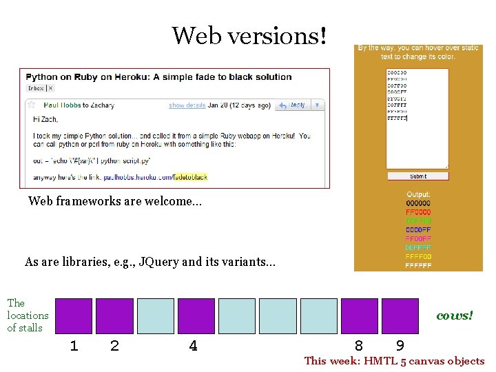 Web versions! Web frameworks are welcome. . . As are libraries, e. g. ,